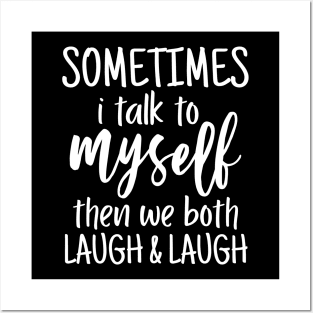 funny sarcasm design, Sometimes I talk to myself then we both laugh Posters and Art